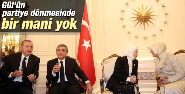 Erdoğan: Gül'ün partiye dönmesinde bir mani yok