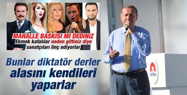 Erdoğan'dan sanatçılara linç kampanyasına tepki