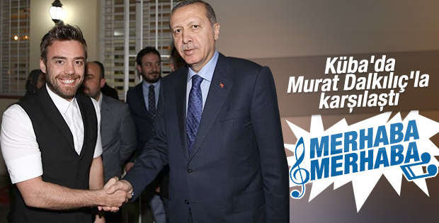 Erdoğan Küba'da Murat Dalkılıç'la görüştü