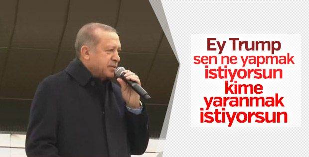 Cumhurbaşkanı Erdoğan Trump'a seslendi