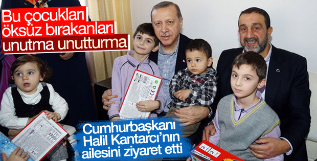 Cumhurbaşkanı Erdoğan'dan şehit ailelerine ziyaret