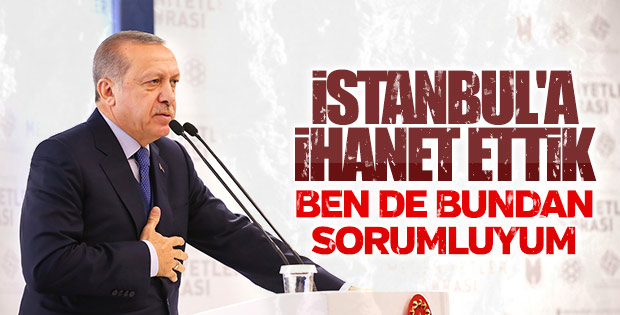 Cumhurbaşkanı Erdoğan'dan İstanbul öz eleştirisi