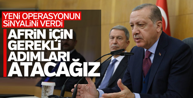 Erdoğan: Afrin'den gelen tacizleri göz ardı edemeyiz