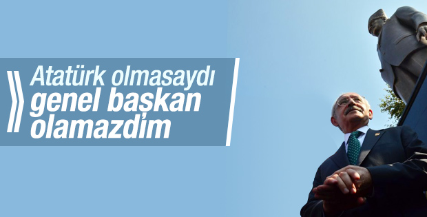 Kılıçdaroğlu: Atatürk sayesinde genel başkan oldum