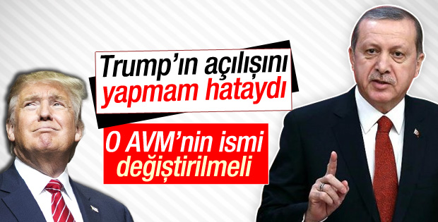 Cumhurbaşkanı Erdoğan: Trump'ın isminin kaldırılması lazım