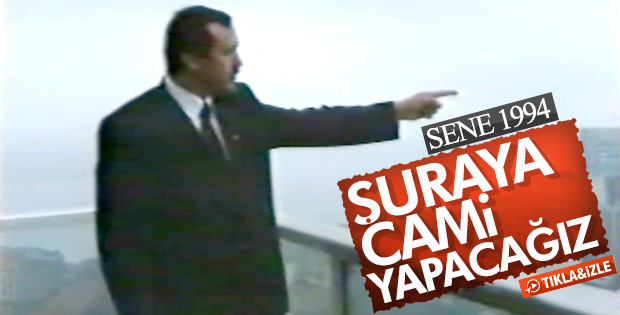Erdoğan 24 yıl önce Taksim'de 'cami yaptıracağız' demişti