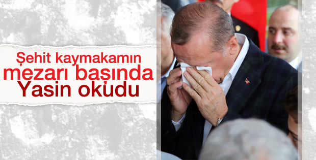 Erdoğan şehit kaymakamın cenazesinde Yasin okudu