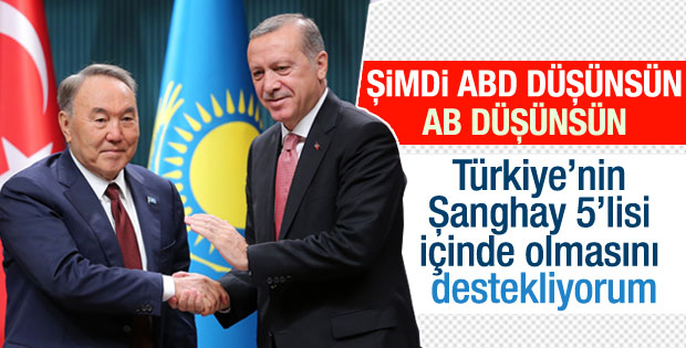 Nazarbayev'den Türkiye'ye Şanghay desteği