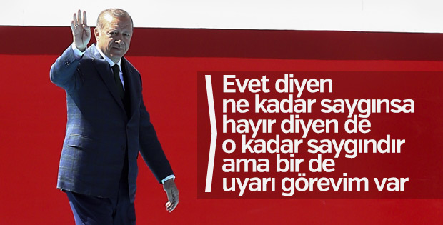 Erdoğan: 'Evet diyen de hayır diyen de saygındır'