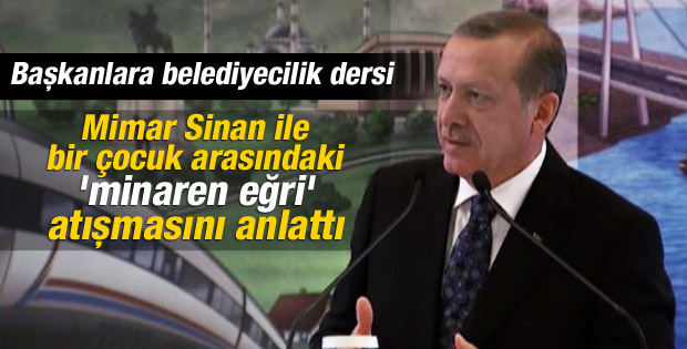 Erdoğan'dan Mimar Sinan'lı belediyecilik dersi