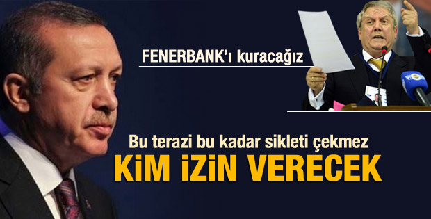 Erdoğan'dan Aziz Yıldırım'a: Sen çevre bakanı mısın