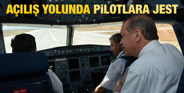 Erdoğan havalimanı açılışına kokpitte geldi