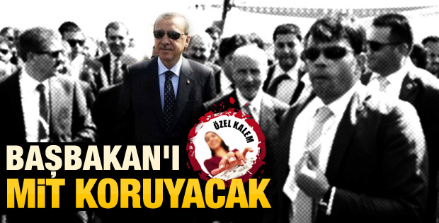 Erdoğan'ı MİT koruyacak