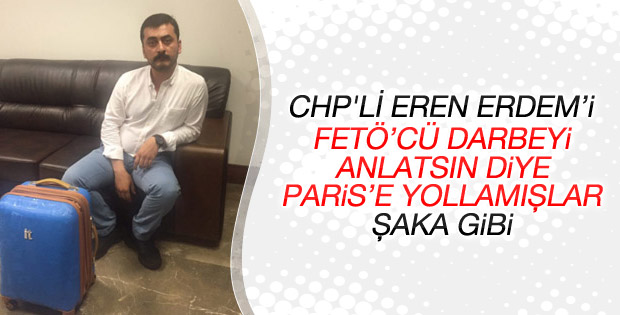 CHP'li Eren Erdem Fransa'da darbe girişimini anlattı