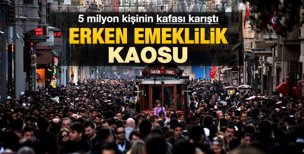 Erken emeklilik kaosu