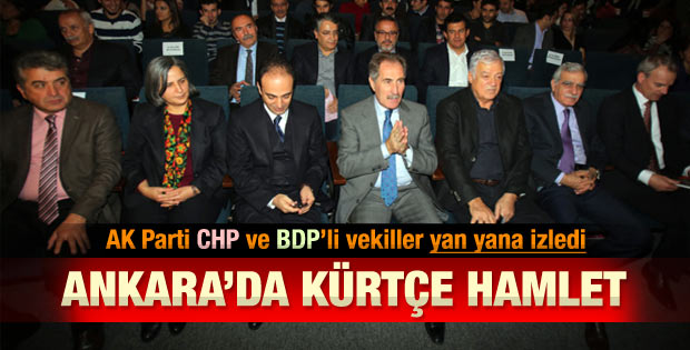 AK Parti CHP ve BDP Kürtçe Hamlet'i birlikte izledi