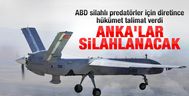 Amerika diretince ANKA'lar silahlanacak