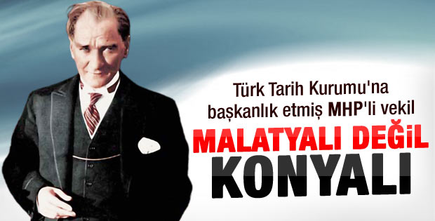 Halaçoğlu: Atatürk Malatyalı değil Konyalı