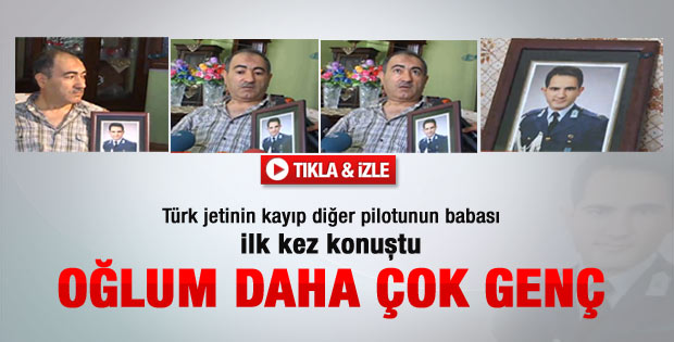 Kayıp pilot Aksoy'un babası ilk kez konuştu