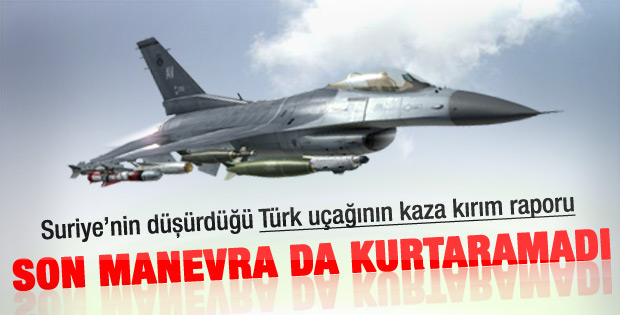 Suriye'nin düşürdüğü Türk uçağıyla ilgili rapor tamam