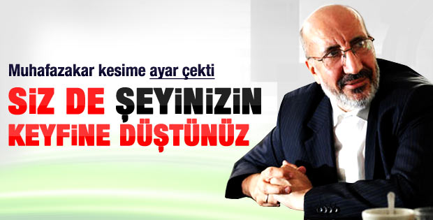 Akit yazarı Dilipak'ın muhafazakarlara uçkur uyarısı