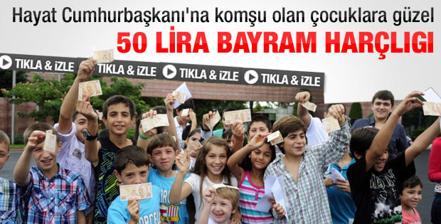 Gül'den çocuklara 50 TL bayram harçlığı 