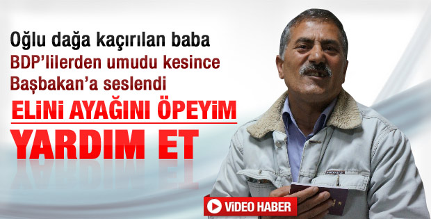 Oğlu dağa kaçırılan baba Başbakan'a seslendi