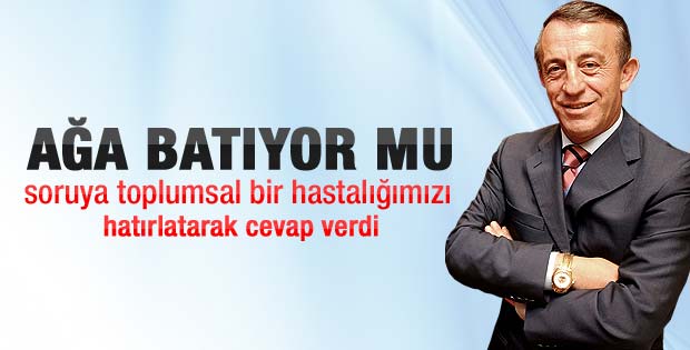 Ali Ağaoğlu: Batıyorum ama paraya