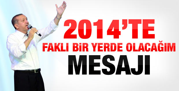 Başbakan Erdoğan'dan 2014 mesajı
