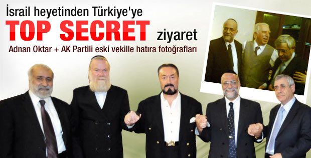 İsrailli vekillerin gizli Adnan Oktar ziyareti