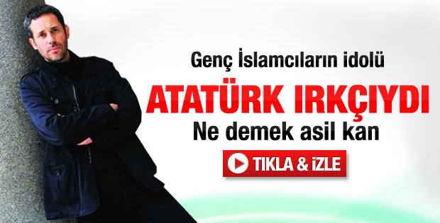 Hakan Albayrak: Atatürk ırkçıydı