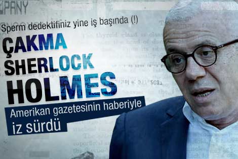 Özkök: Sperm dedektifiniz yine işbaşında