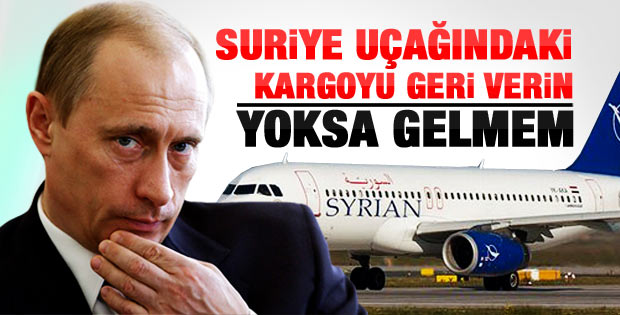 Putin: Suriye uçağındaki kargoyu geri verin