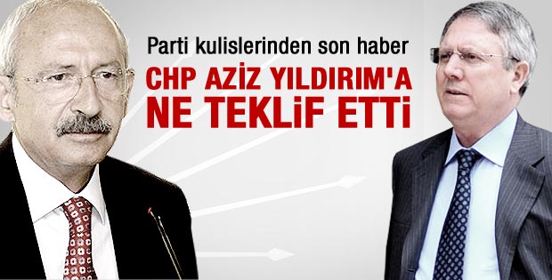 Kılıçdaroğlu Aziz Yıldırım'a ne teklif etti