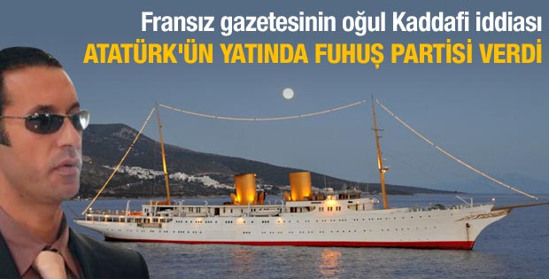 Kaddafi'nin oğlu Savarona'da fuhuş partisi yaptı iddiası