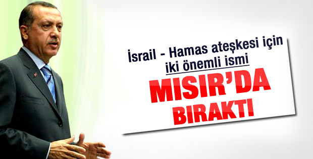 Erdoğan MİT'i ateşkes için Mısır'da bıraktı