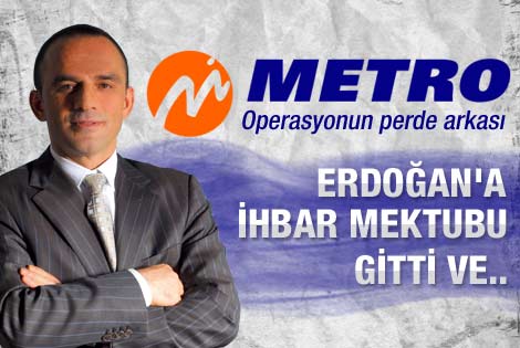 Metro'ya yapılan operasyonun perde arkası