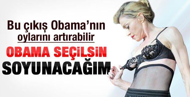 Madonna: Obama seçilirse komple soyunacağım