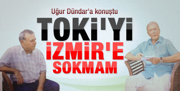 Kocaoğlu: TOKİ'yi İzmir'e sokmam