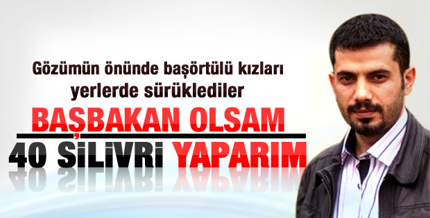 Baransu: Başbakan olsam 40 Silivri yaparım - Video