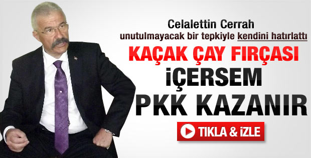 Cerrah: Kaçak çay içip PKK'ya destek oluyorsunuz
