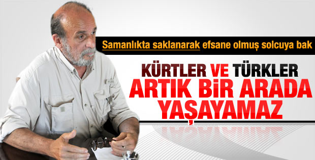 Kürkçü: Artık Türkler ve Kürtler bir arada yaşayamaz