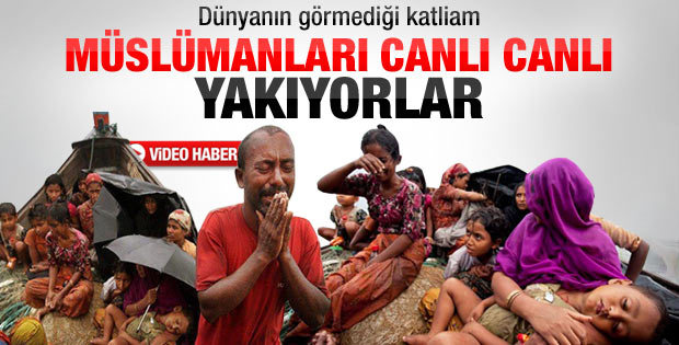Arakan'da müslümanları canlı canlı yakıyorlar