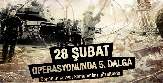 28 Şubat operasyonunda 5. dalga