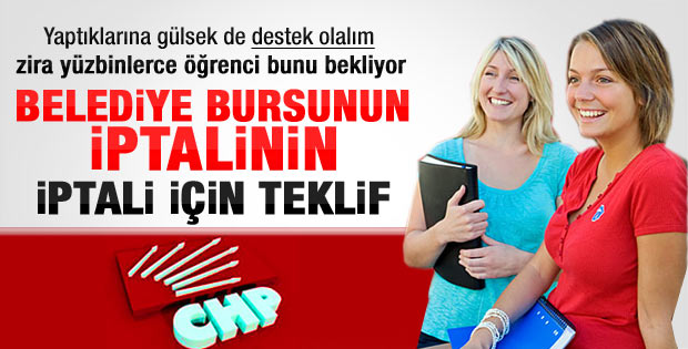 Belediye bursunu iptal ettiren CHP geri gelsin diyor