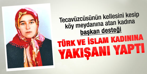 Tecavüzcüsünün başını kesen kadına Başkan desteği