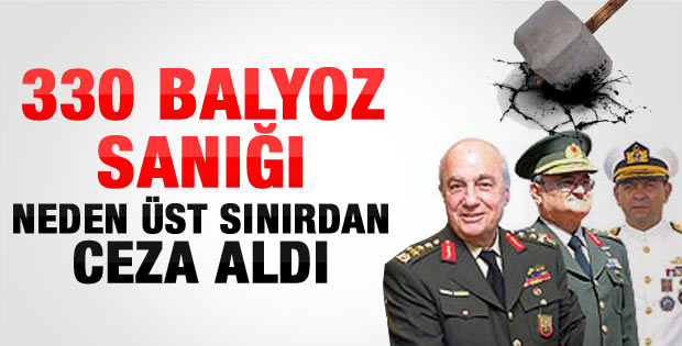 Balyoz sanıkları neden üst sınırdan ceza aldı