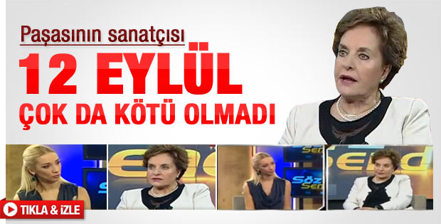 Ayten Gökçer: Asker yanlış yapmaz 12 Eylül iyi oldu