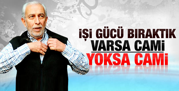 Çölaşan: Varsa cami yoksa cami işi gücü bıraktık