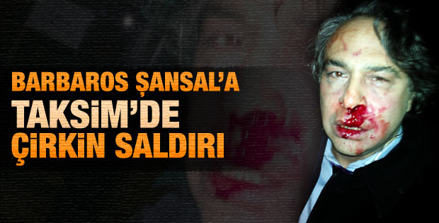 Barbaros Şansal Taksim'de saldırıya uğradı
